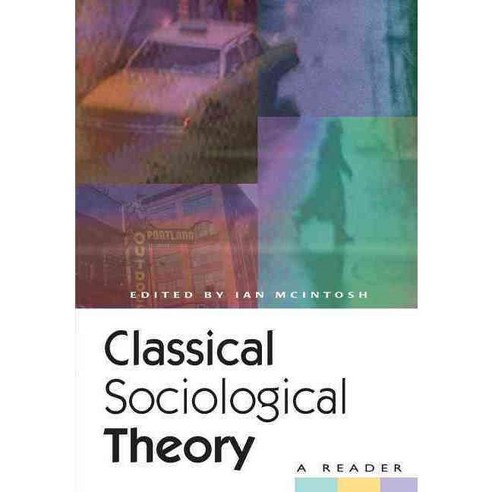 Classical Sociological Theory: A Reader, New York Univ Pr