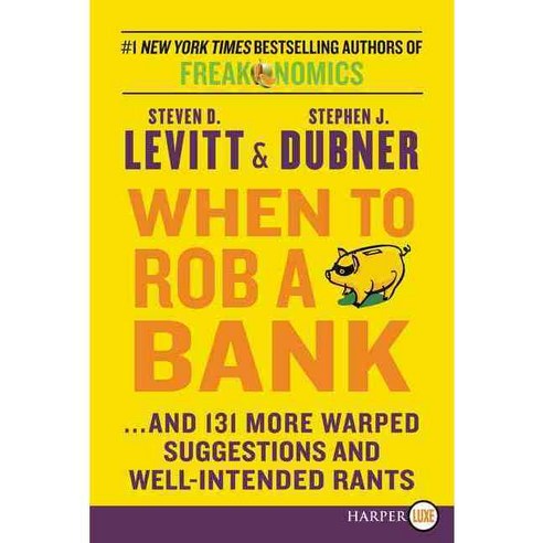 When to Rob a Bank: And 131 More Warped Suggestions and Well-intended Rants LARGE PRINT, Harperluxe