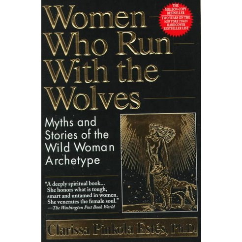 Women Who Run With the Wolves: Myths and Stories of the Wild Woman Archetype, Ballantine Books