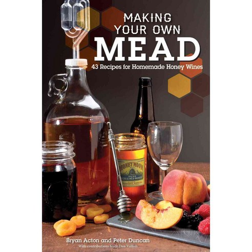 Making Your Own Mead: 43 Recipes for Homemade Wine, Fox Chapel Pub Co Inc