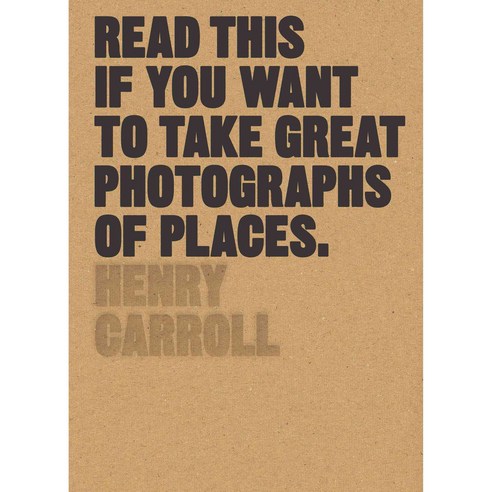 Read This If You Want to Take Great Photographs of Places, Laurence King