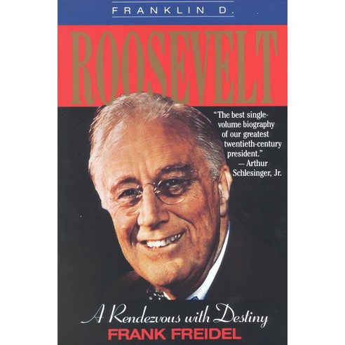 Franklin D. Roosevelt: A Rendezvous With Destiny, Back Bay Books