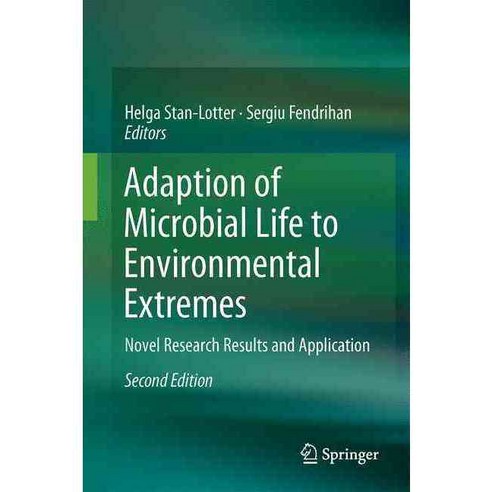 Adaption of Microbial Life to Environmental Extremes: Novel Research Results and Application, Springer Verlag