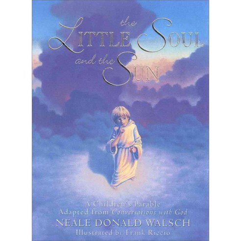 The Little Soul and the Sun: A Children''s Parable Adapted from Conversations With God, Hampton Roads Pub Co Inc