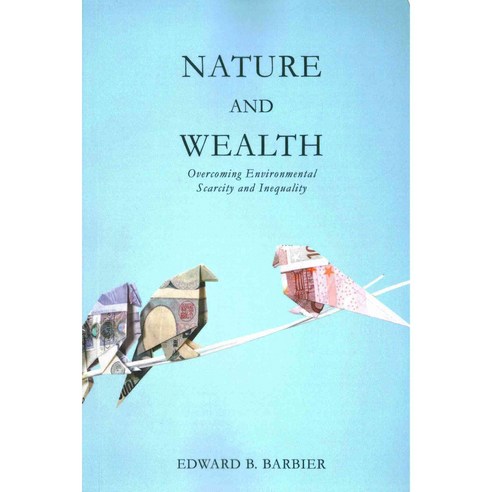 Nature and Wealth: Overcoming Environmental Scarcity and Inequality, Palgrave Macmillan