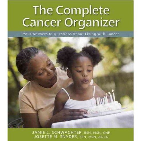 The Complete Cancer Organizer: Your Answers to Questions About Living With Cancer, Spry Pub