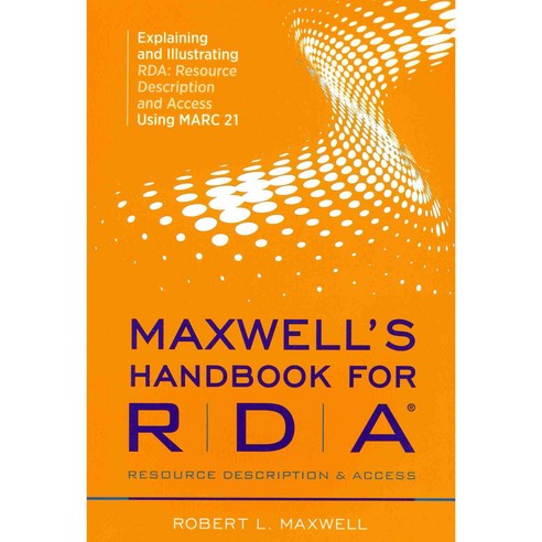Maxwell''s Handbook for Resource Description & Access, Amer Library Assn