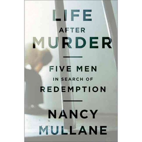 Life After Murder: Five Men in Search of Redemption, Public Affairs