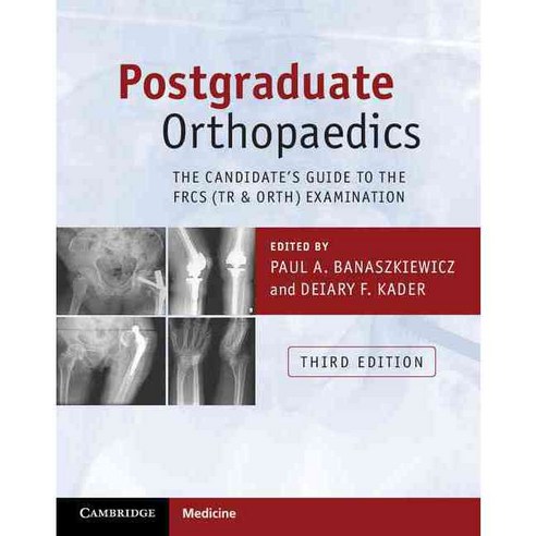 Postgraduate Orthopaedics: The Candidate''s Guide to the FRCS (TR & Orth) Examination, Cambridge Univ Pr