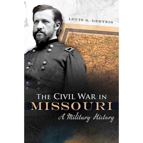 The Civil War in Missouri: A Military History, Univ of Missouri Pr