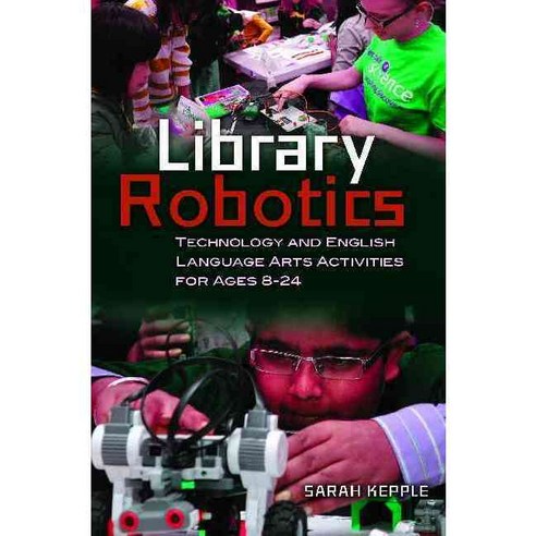 Library Robotics: Technology and English Language Arts Activities for Ages 8a 24 Paperback, Libraries Unlimited