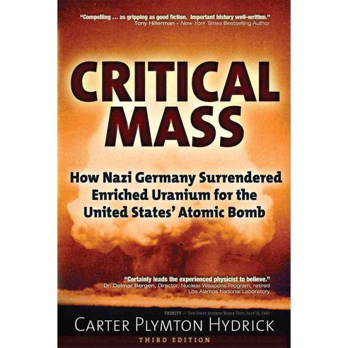 Critical Mass: How Nazi Germany Surrendered Enriched Uranium for the United States'' Atomic Bomb, Trine Day
