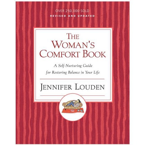 The Woman''s Comfort Book: A Self-nurturing Guide For Restoring Balance In Your Life, Harperone