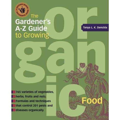 The Gardener''s A-Z Guide to Growing Organic Food, Storey Books