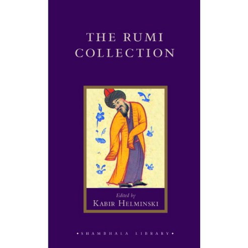 The Rumi Collection: An Anthology of Translations of Mevlana Jalaluddin Rumi, Shambhala Pubns
