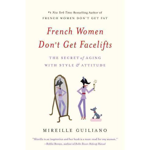 French Women Don''t Get Facelifts: The Secret of Aging With Style & Attitude, Grand Central Life & Style