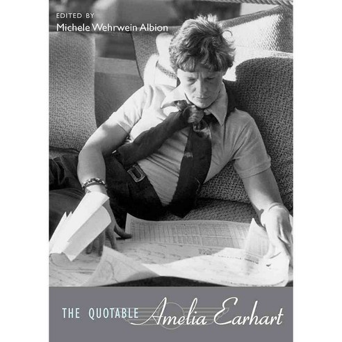 The Quotable Amelia Earhart, Univ of New Mexico Pr