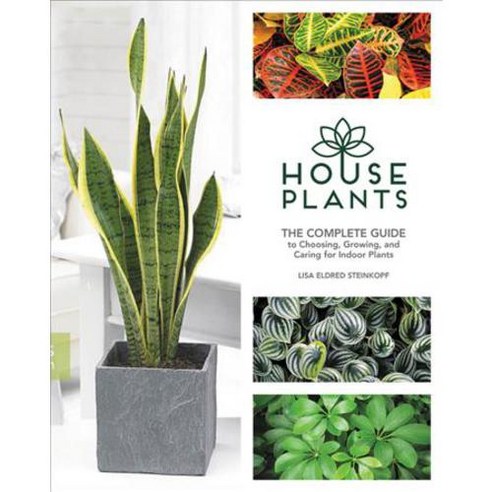 Houseplants: The Complete Guide to Choosing Growing and Caring for Indoor Plants Hardcover, Cool Springs Press