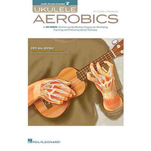 Ukulele Aerobics: For All Levels: From Beginner to Advanced - Includes Downloadable Audio, Hal Leonard Corp