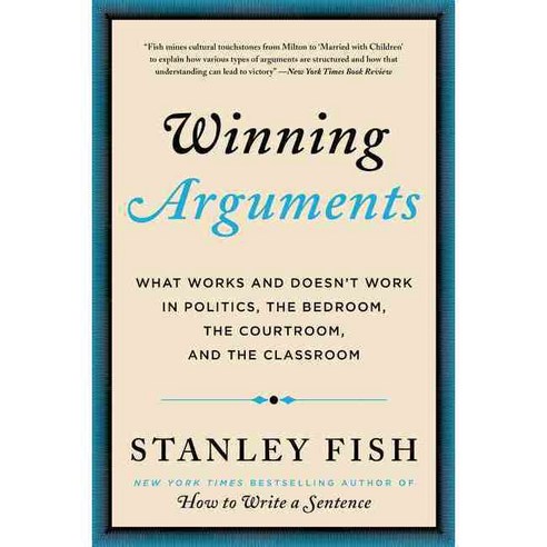 Winning Arguments: What Works and Doesn''t Work in Politics the Bedroom the Courtroom and the Classroom, HarperCollins