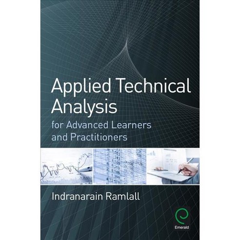 Applied Technical Analysis for Advanced Learners and Practitioners: In Charts We Trust, Emerald Group Pub Ltd