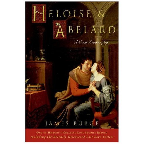 Heloise & Abelard: A New Biography, Harperone