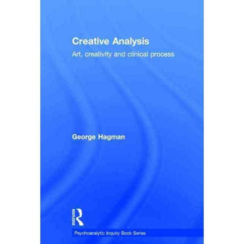 Creative Analysis: Art creativity and clinical process 양장, Routledge
