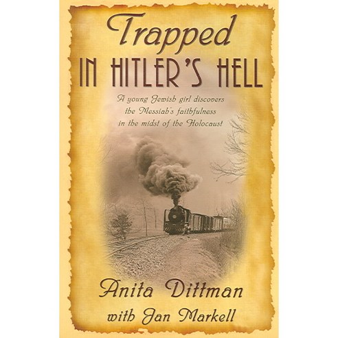Trapped in Hitler''s Hell: A Young Jewish Girl Discovers ThI Messiah''s Faithfulness in The Midst Of The Holocaust, Lighthouse Trails Pub Co