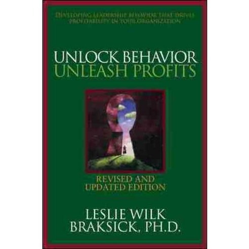 Unlock Behavior Unleash Profits: Developing Leadership Behavior That Drives Profitability in Your Organization, McGraw-Hill