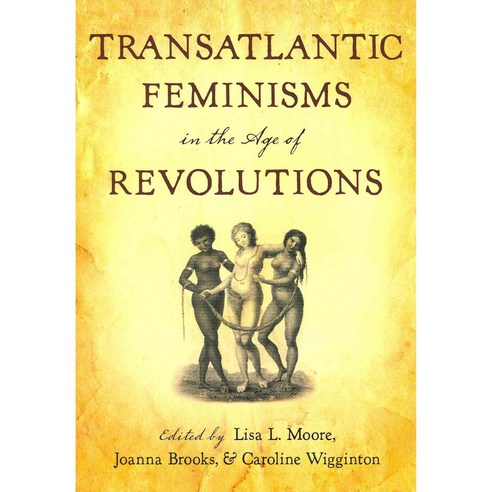 Transatlantic Feminisms in the Age of Revolutions Paperback, Oxford University Press, USA