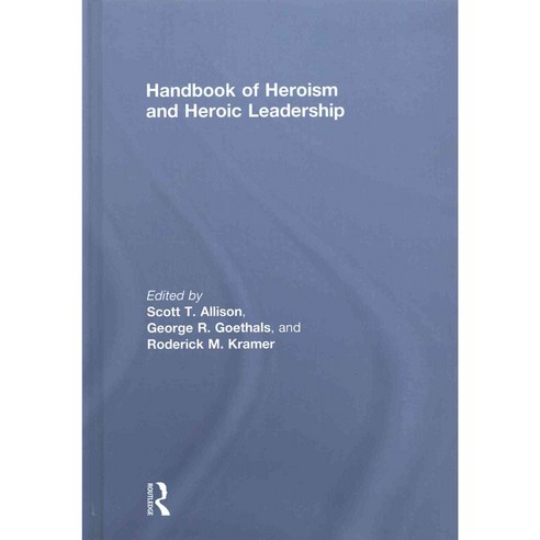 Handbook of Heroism and Heroic Leadership, Routledge