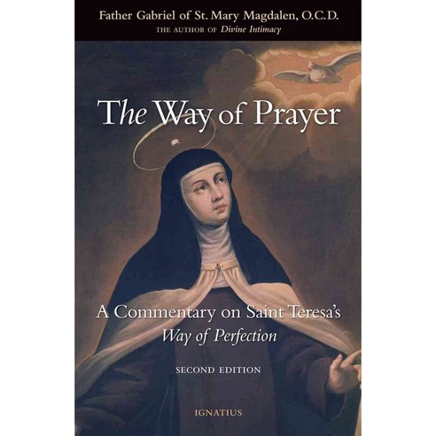 The Way of Prayer: A Commentary on Saint Teresa''s Way of Perfection, Ignatius Pr