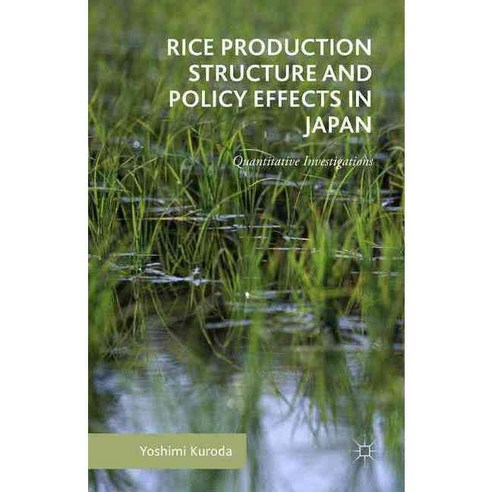 Rice Production Structure and Policy Effects in Japan: Quantitative Investigations, Palgrave Macmillan