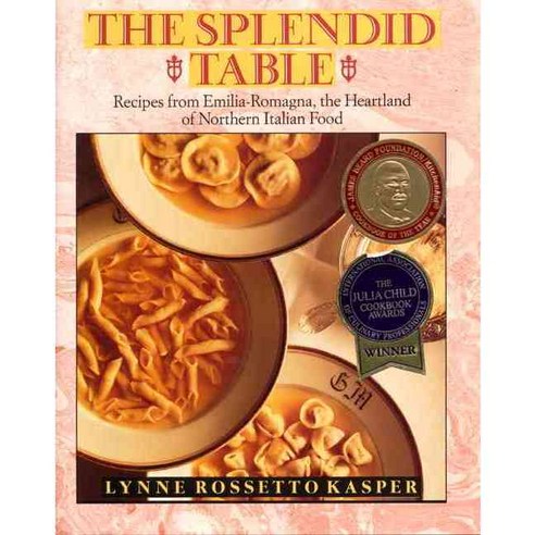 The Splendid Table: Recipes from Emilia-Romagna the Heartland of Northern Italian Food, William Morrow Cookbooks