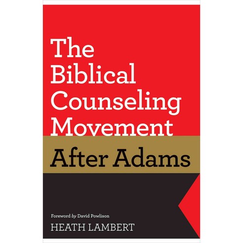The Biblical Counseling Movement After Adams, Crossway Books