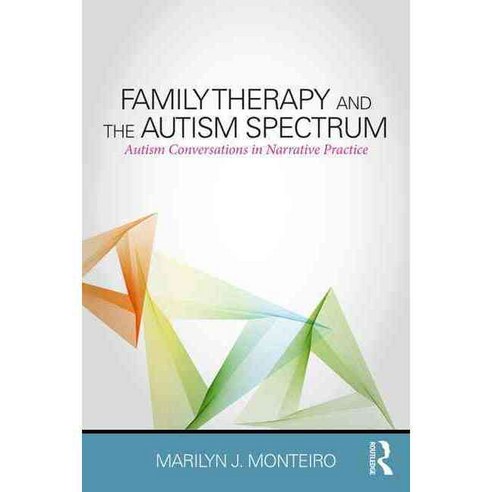 Family Therapy and the Autism Spectrum: Autism Conversations in Narrative Practice, Routledge