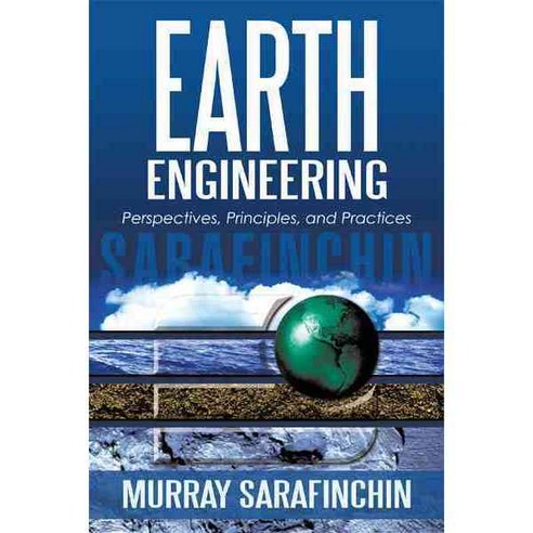 Earth Engineering: Perspectives Principles and Practices, Iuniverse Inc