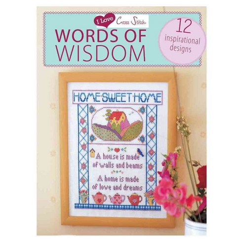 I Love Cross Stitch Words of Wisdom: 12 Inspirational Designs, David & Charles