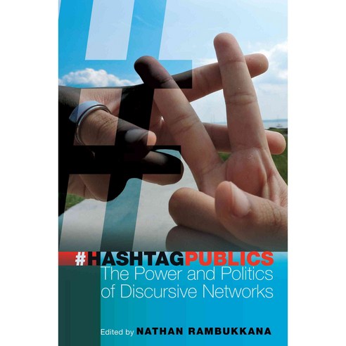 Hashtag Publics: The Power and Politics of Discursive Networks Hardcover, Peter Lang Inc., International Academic Publi