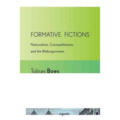 Formative Fictions: Nationalism Cosmopolitanism and the Bildungsroman Hardcover, Cornell University Press and Cornell Universi