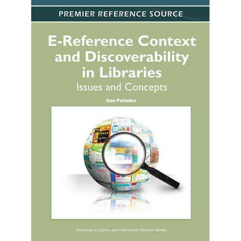 E-Reference Context and Discoverability in Libraries: Issues and Concepts, Information Science Reference