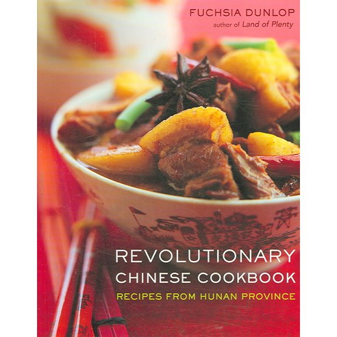 Revolutionary Chinese Cookbook: Recipes from Hunan Province, W W Norton & Co Inc
