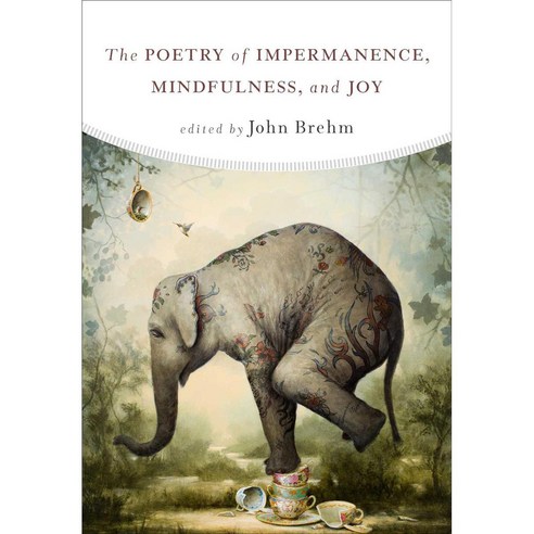 The Poetry of Impermanence Mindfulness and Joy, Wisdom Pubns