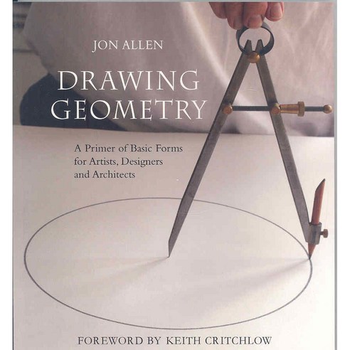 Drawing Geometry: A Primer of Basic Forms for Artists Designers and Architects, Floris Books