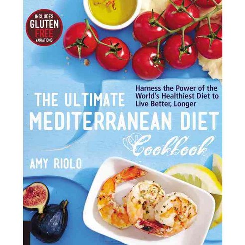 The Ultimate Mediterranean Diet Cookbook: Harness the Power of the World''s Healthiest Diet to Live Better Longer, Fair Winds Pr