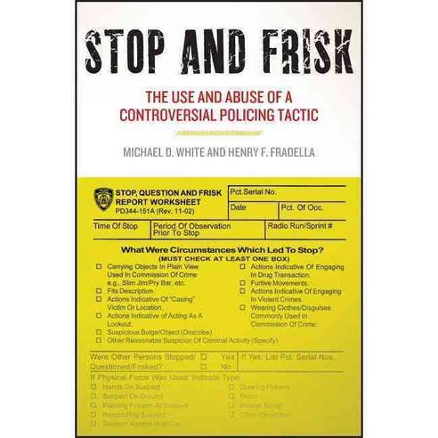 Stop and Frisk: The Use and Abuse of a Controversial Policing Tactic, New York Univ Pr