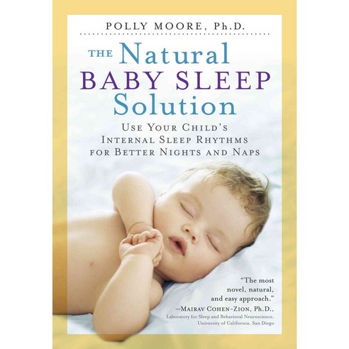 The Natural Baby Sleep Solution: Use Your Child''s Internal Sleep Rhythms for Better Nights and Naps, Workman Pub Co