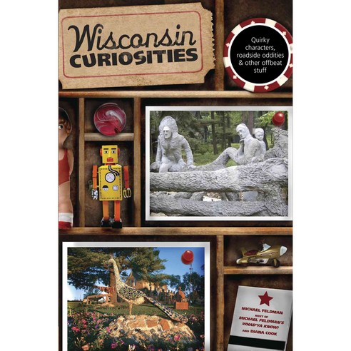 Wisconsin Curiosities: Quirky Characters Roadside Oddities & Other Offbeat Stuff, Globe Pequot Pr