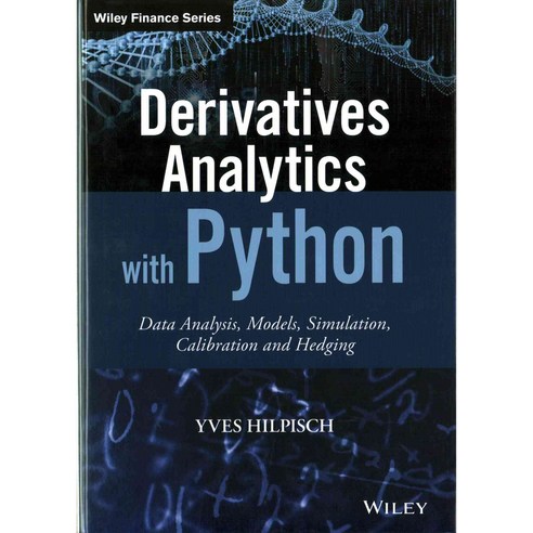 Derivatives Analytics with Python:Data Analysis Models Simulation Calibration and Hedging, Wiley Publishing