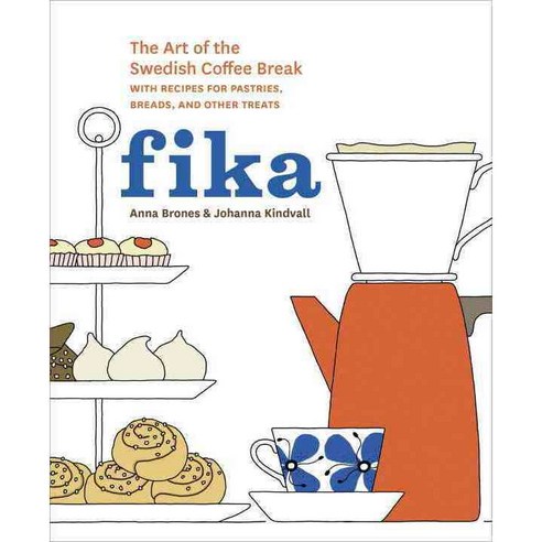 Fika:The Art of the Swedish Coffee Break with Recipes for Pastries Breads and Other Treats, Ten Speed Press